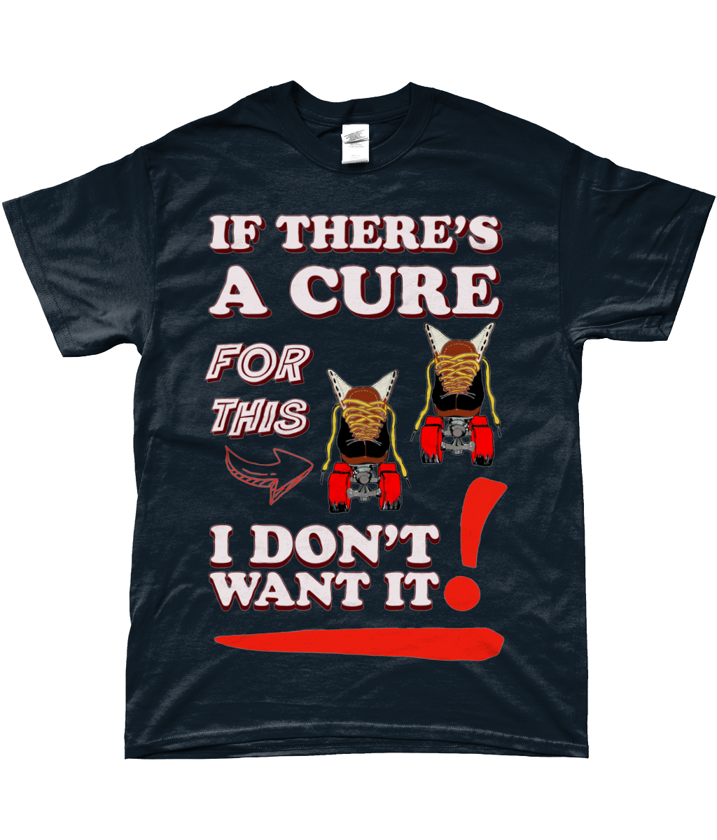 Tshirt If there`s a cure