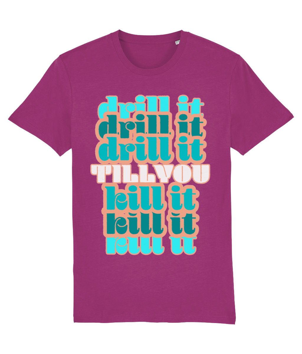 Tshirt drill it till you kill it-Teakwhite
