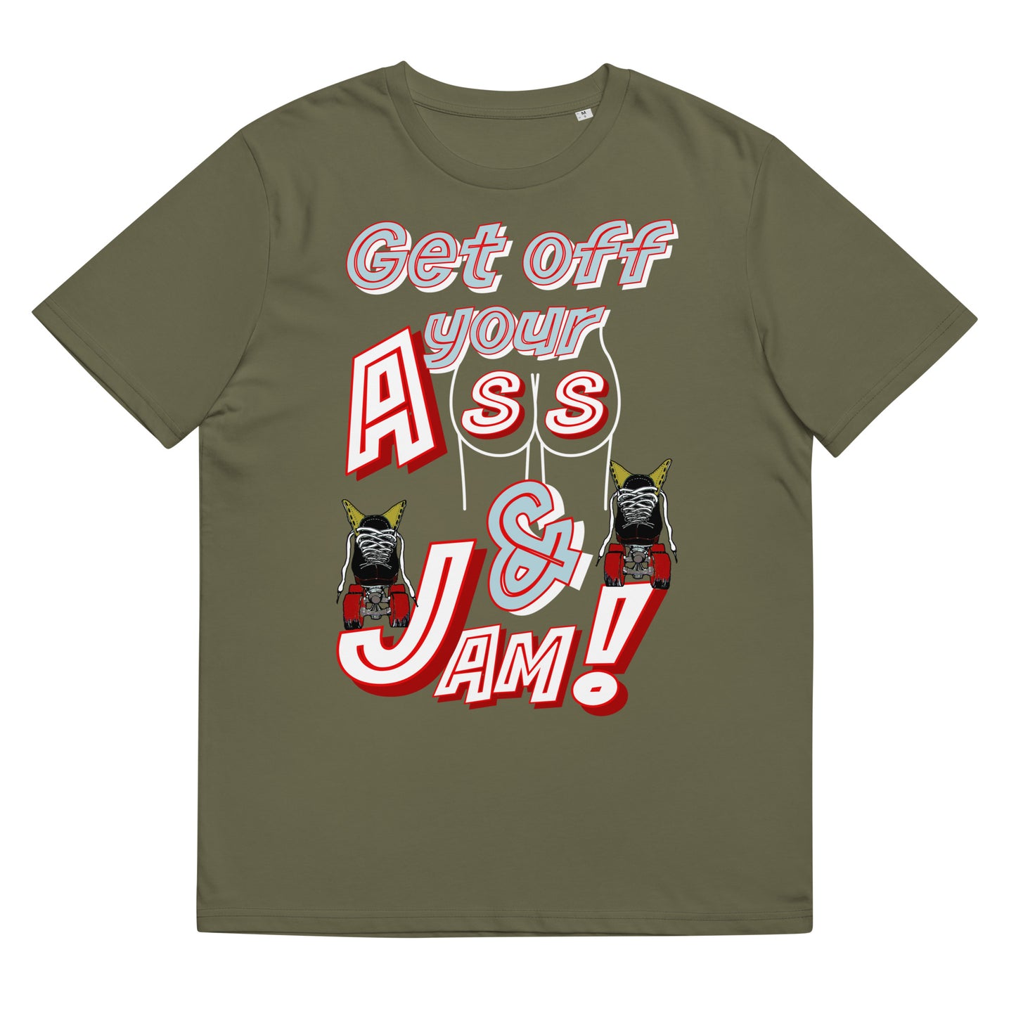 Tshirt Get of your A$$ & Jam!