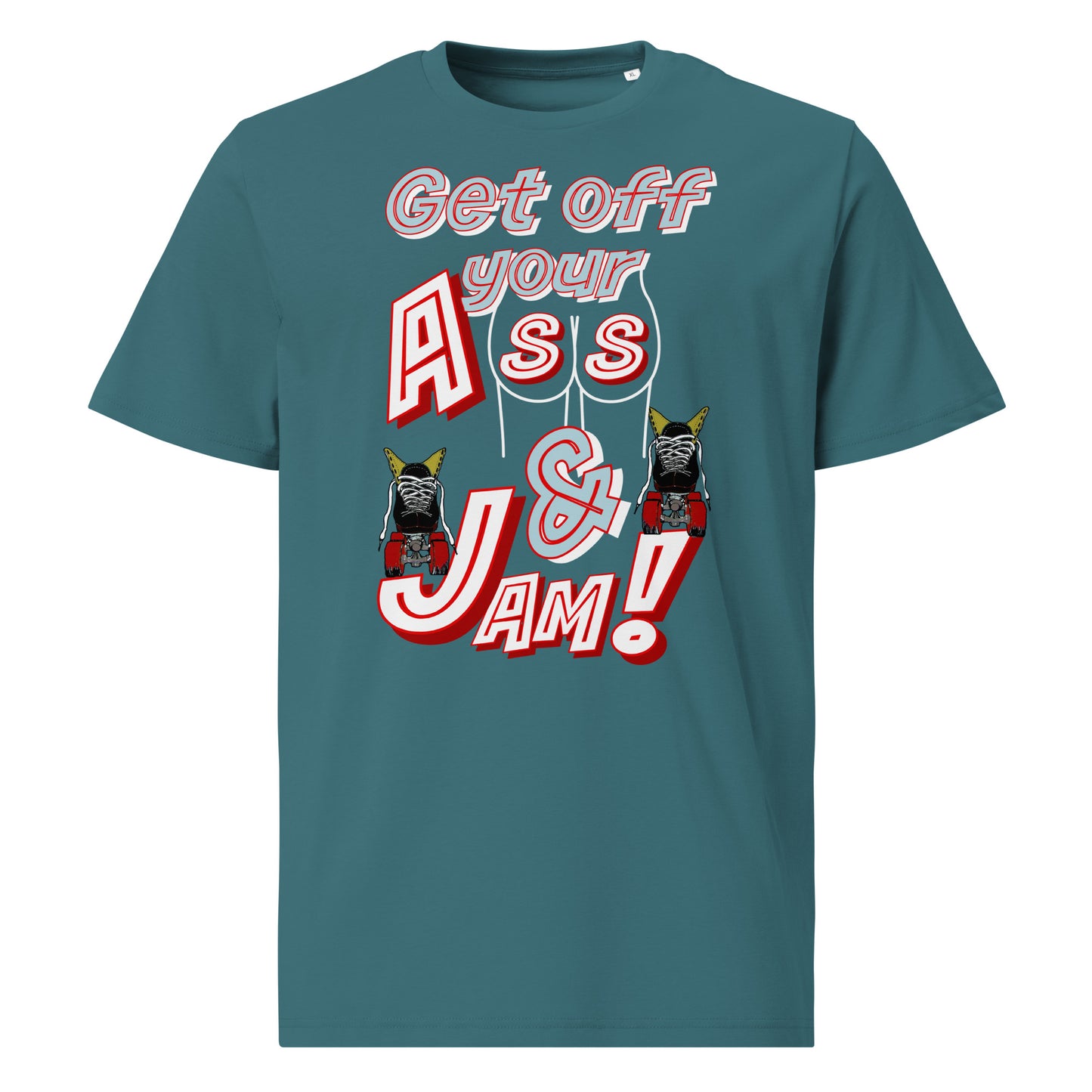 Tshirt Get of your A$$ & Jam!