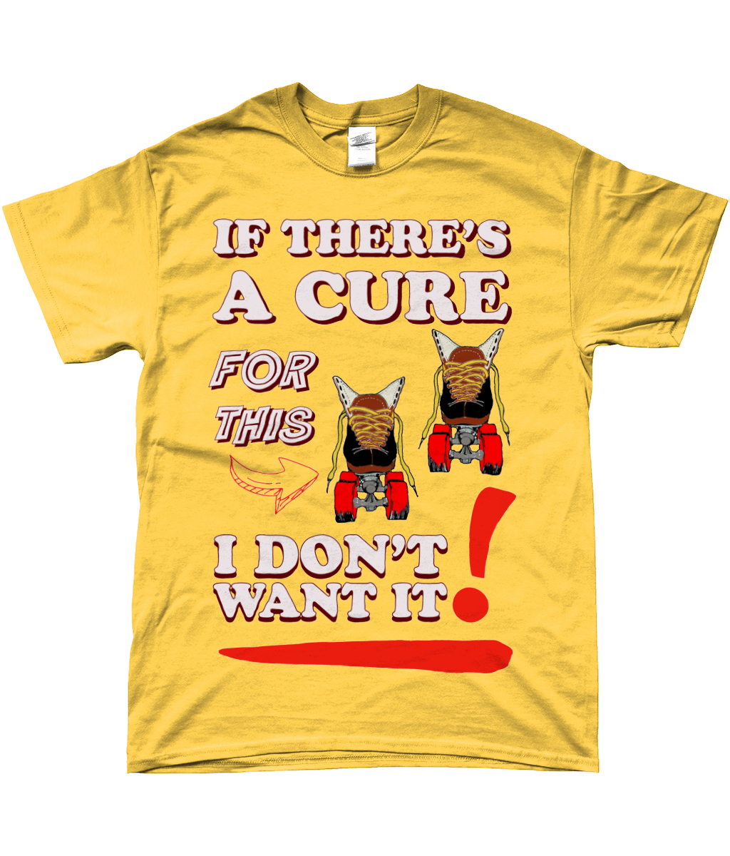 Tshirt If there`s a cure