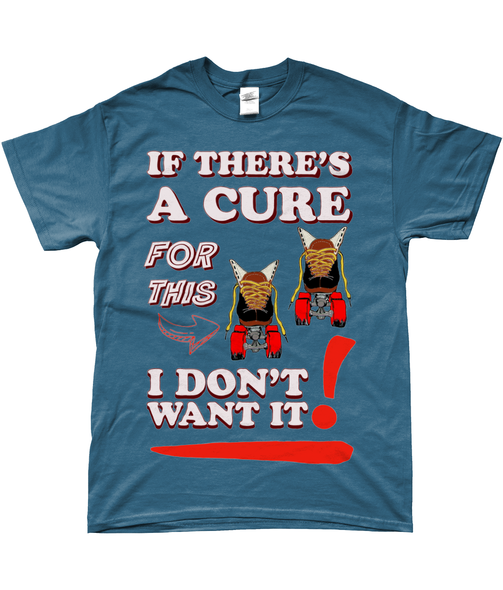 Tshirt If there`s a cure